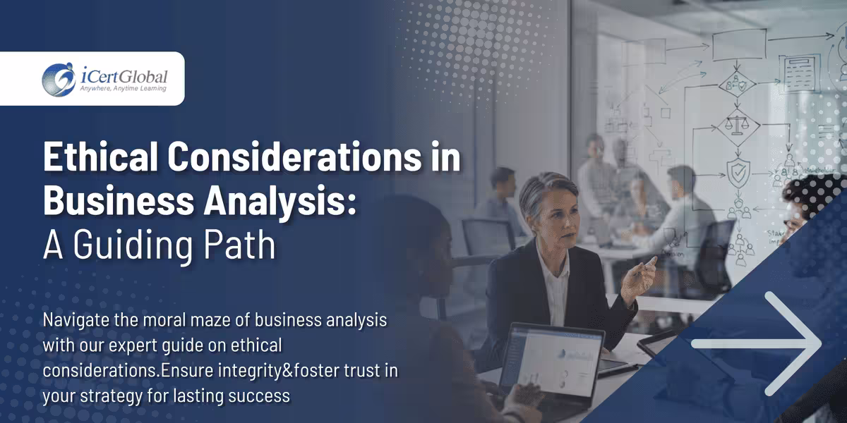 Ethical Considerations in Business Analysis: A Guiding Path
