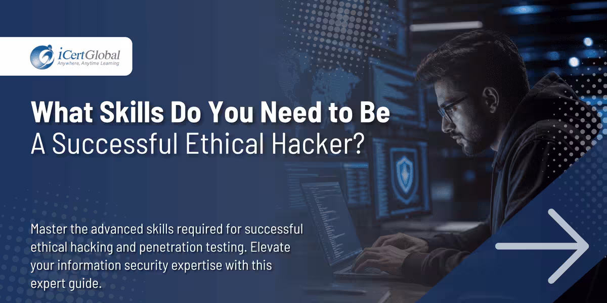 What Skills Do You Need to Be a Successful Ethical Hacker?