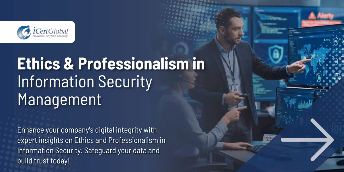 Ethics & Professionalism in Information Security Management