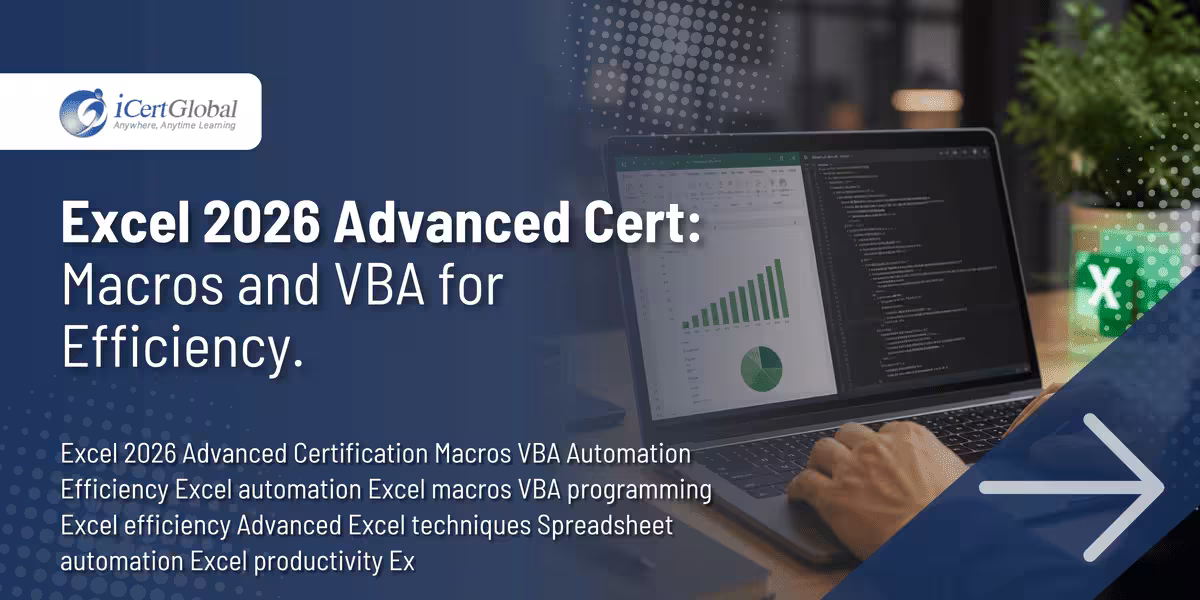 Excel 2026 Advanced Cert: Macros and VBA for Efficiency