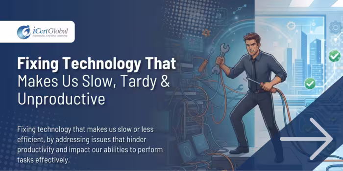 Fixing Technology That Makes Us Slow, Tardy & Unproductive