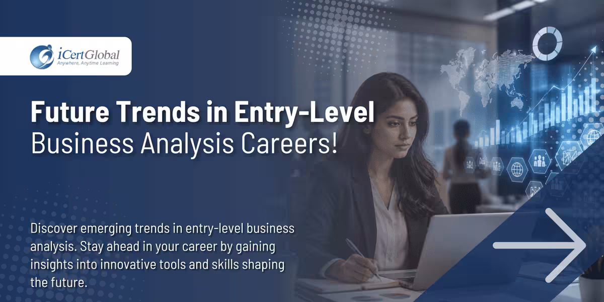 Future Trends in Entry-Level Business Analysis Careers!