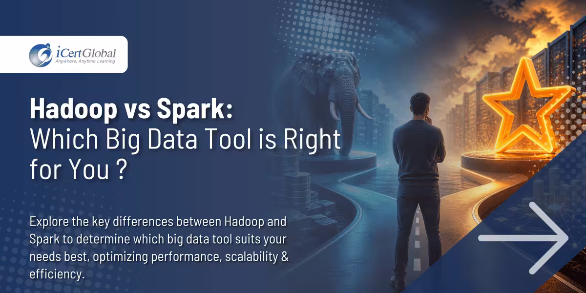 Hadoop vs Spark: Which Big Data Tool is Right for You ?