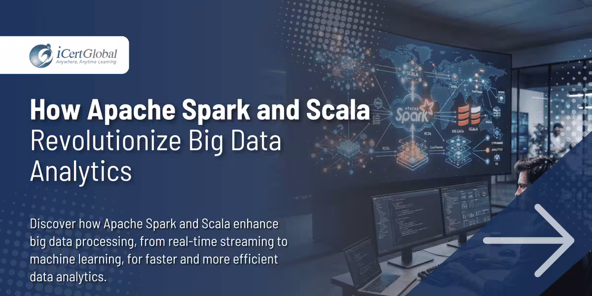 How Apache Spark and Scala Revolutionize Big Data Analytics