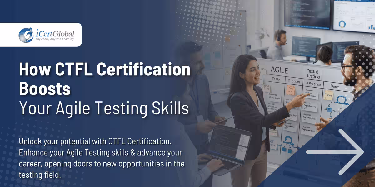 How CTFL Certification Boosts Your Agile Testing Skills