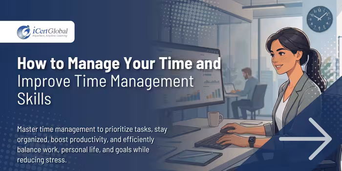 How to Manage Your Time and Improve Time Management Skills