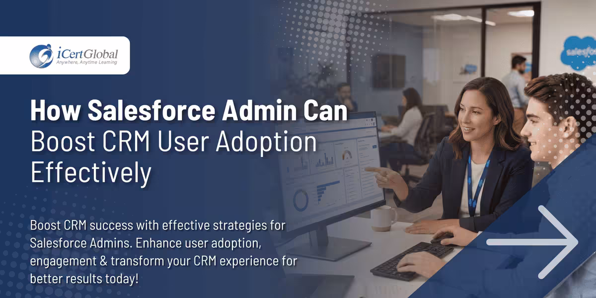 How Salesforce Admin Can Boost CRM User Adoption Effectively