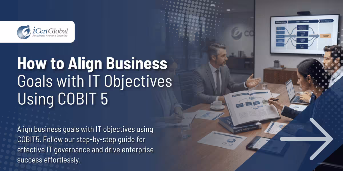 How to Align Business Goals with IT Objectives Using COBIT 5