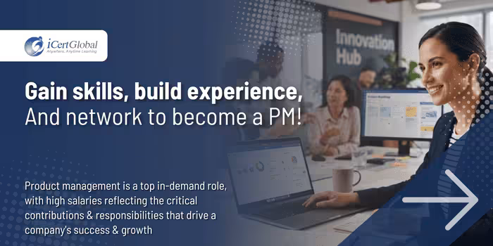 Gain skills, build experience, and network to become a PM!