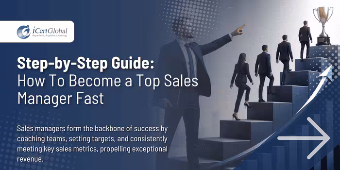 Step-by-Step Guide: How To Become a Top Sales Manager Fast