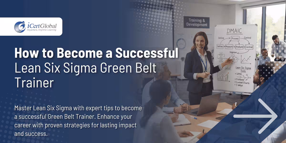 How to Become a Successful Lean Six Sigma Green Belt Trainer