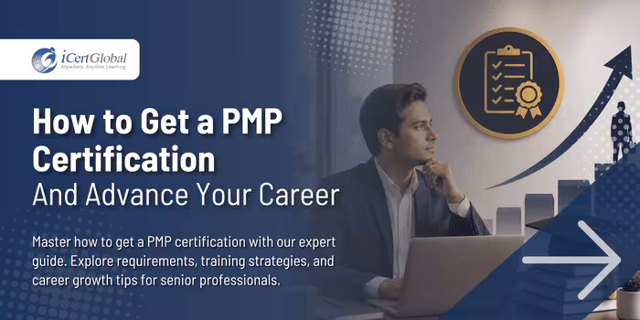 How to Get a PMP Certification and Advance Your Career