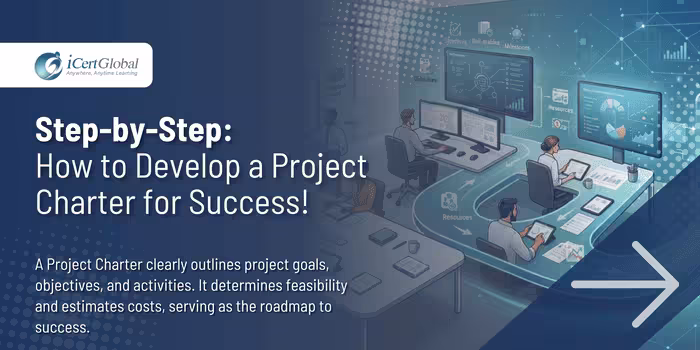 Step-by-Step: How to Develop a Project Charter for Success!