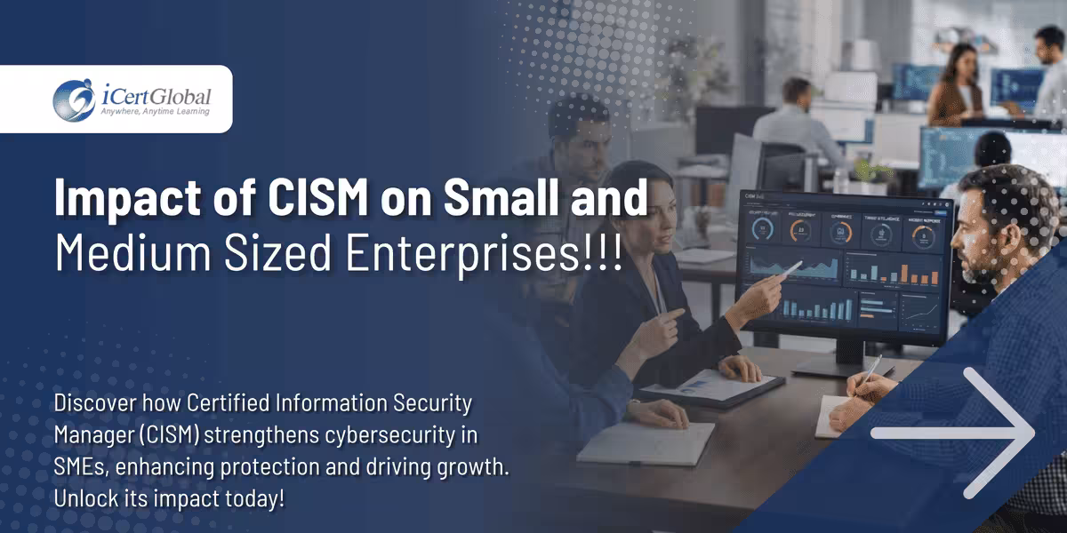 Impact of CISM on Small and Medium Sized Enterprises!!!