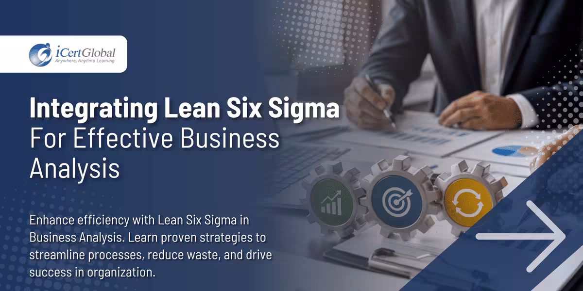 Integrating Lean Six Sigma for Effective Business Analysis