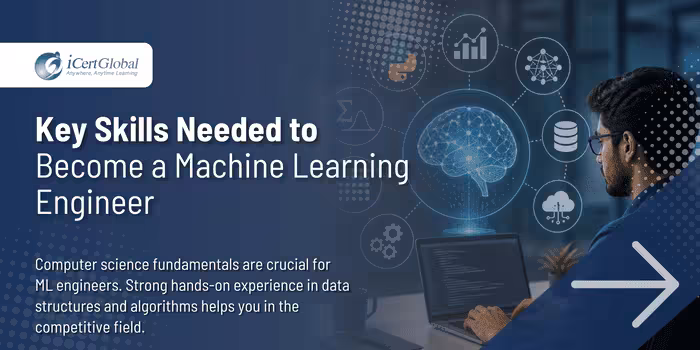Key Skills Needed to Become a Machine Learning Engineer