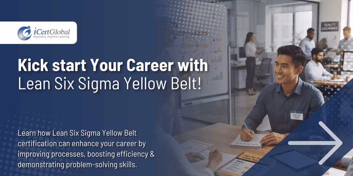 Kick start Your Career with Lean Six Sigma Yellow Belt!