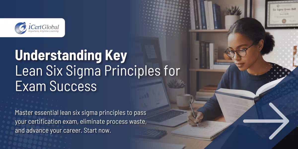 Understanding Key Lean Six Sigma Principles for Exam Success