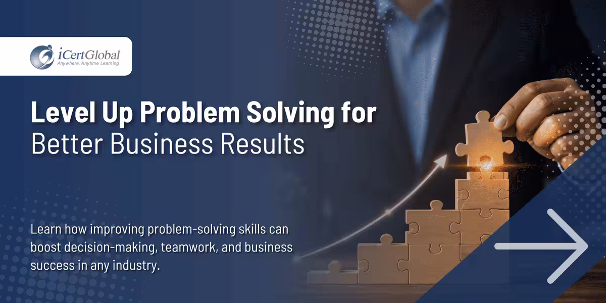 Level Up Problem Solving for Better Business Results