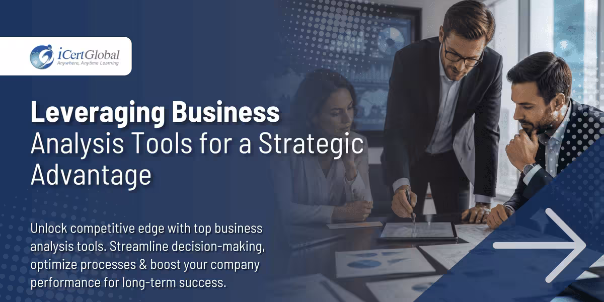Leveraging Business Analysis Tools for a Strategic Advantage