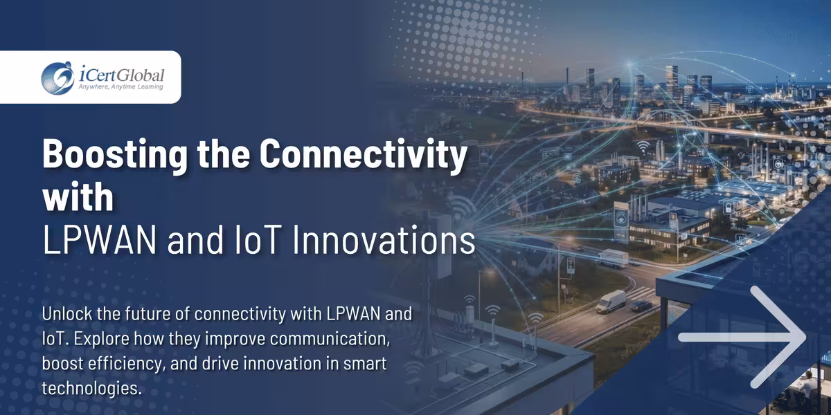 Boosting the Connectivity with LPWAN and IoT Innovations