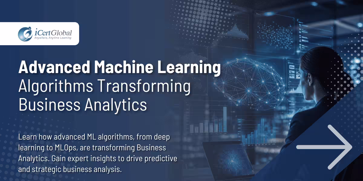 Advanced Machine Learning Algorithms Transforming Business Analytics