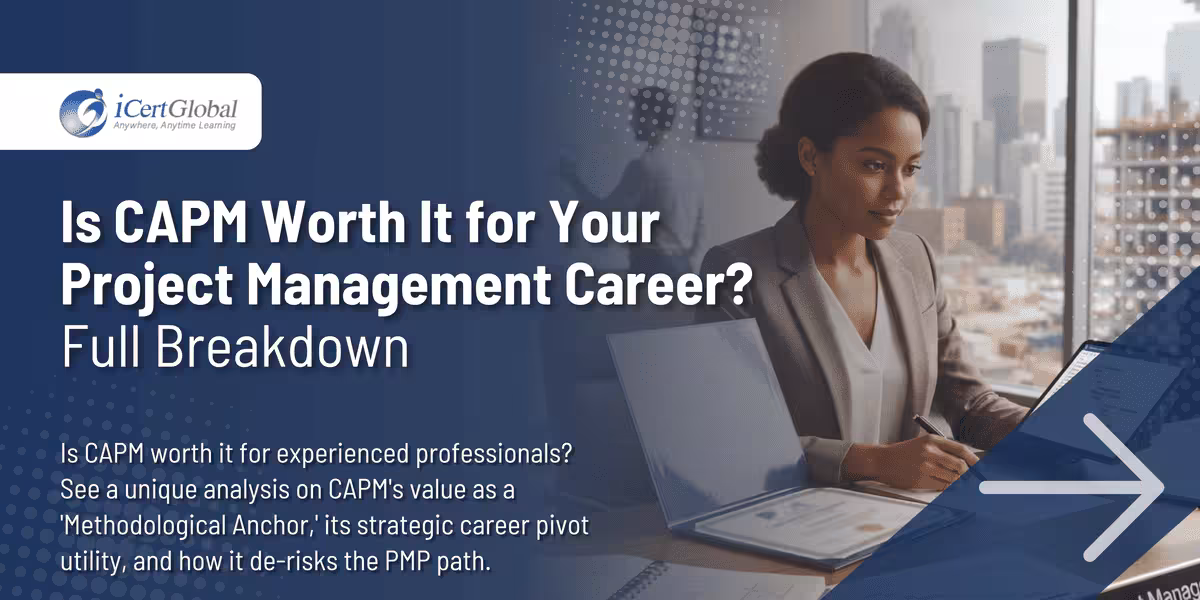 Is CAPM Worth It for Your Project Management Career? Full Breakdown