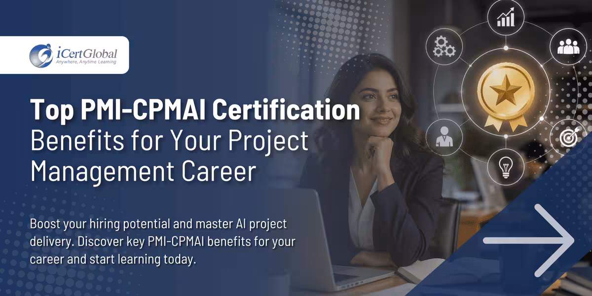 Top PMI-CPMAI Certification Benefits for Your Project Management Career