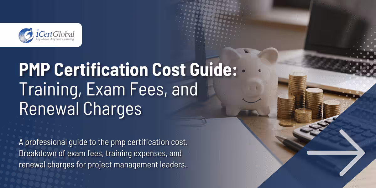 PMP Certification Cost Guide: Training, Exam Fees, and Renewal Charges