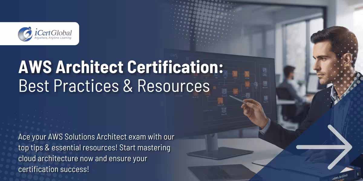 AWS Architect Certification: Best Practices & Resources