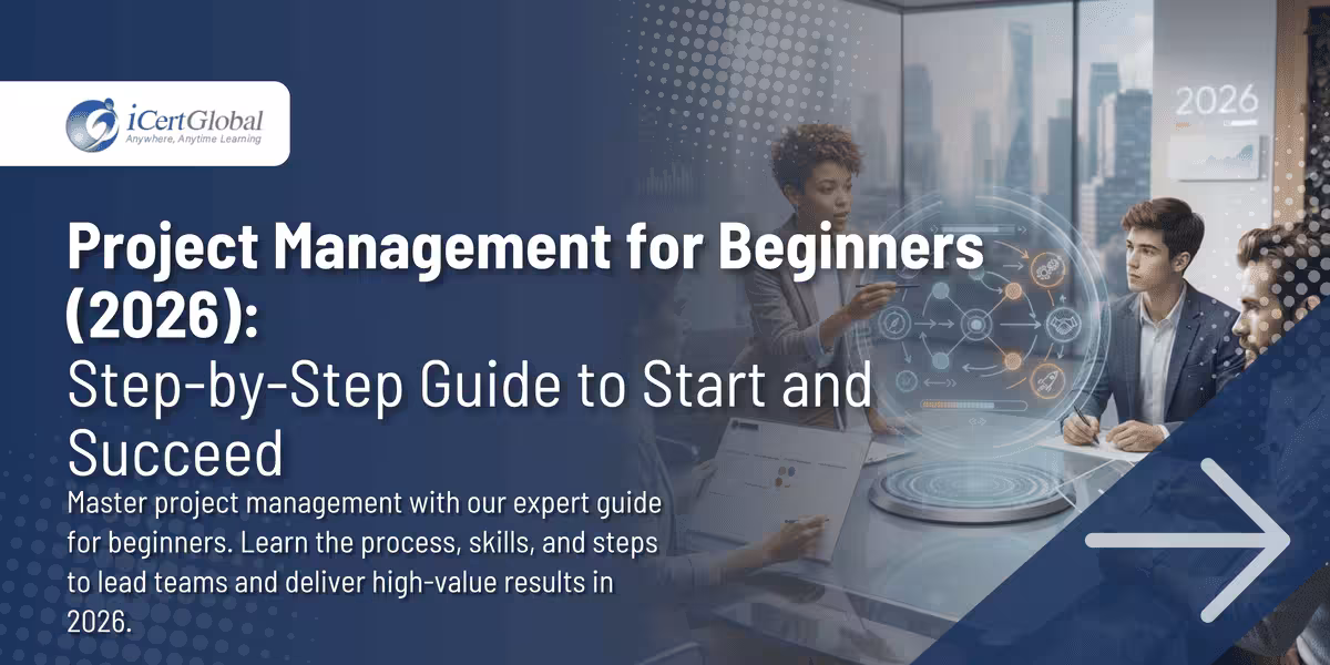Project Management for Beginners (2026): Step-by-Step Guide to Start and Succeed
