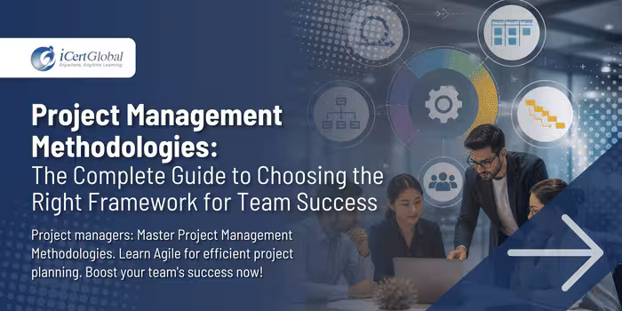 Project Management Methodologies: The Complete Guide to Choosing the Right Framework for Team Success