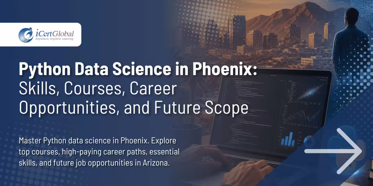 Python Data Science in Phoenix: Skills, Courses, Career Opportunities, and Future Scope