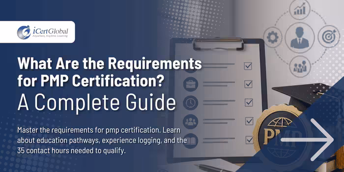 What Are the Requirements for PMP Certification? A Complete Guide