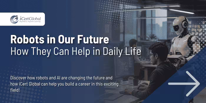 Robots in Our Future How They Can Help in Daily Life