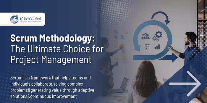 Scrum Methodology:The Ultimate Choice for Project Management