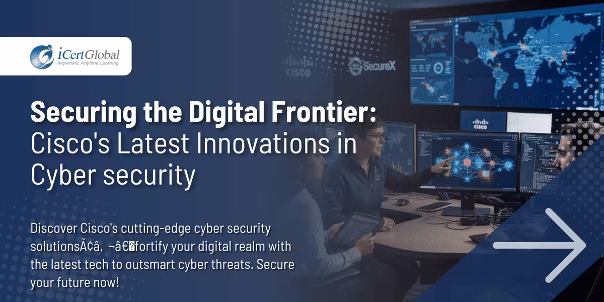 Securing the Digital Frontier: Cisco's Latest Innovations in Cyber security