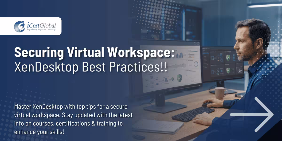 Securing Virtual Workspace: XenDesktop Best Practices!!