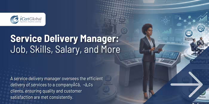 Service Delivery Manager: Job, Skills, Salary, and More