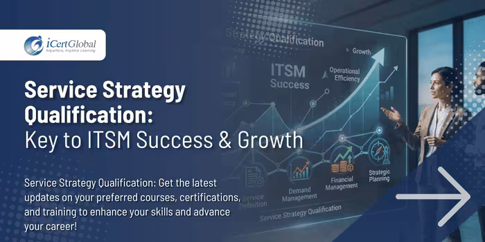 Service Strategy Qualification: Key to ITSM Success & Growth