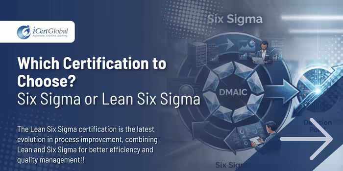 Which Certification to Choose? Six Sigma or Lean Six Sigma