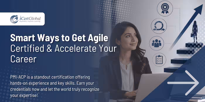 Smart Ways to Get Agile Certified & Accelerate Your Career