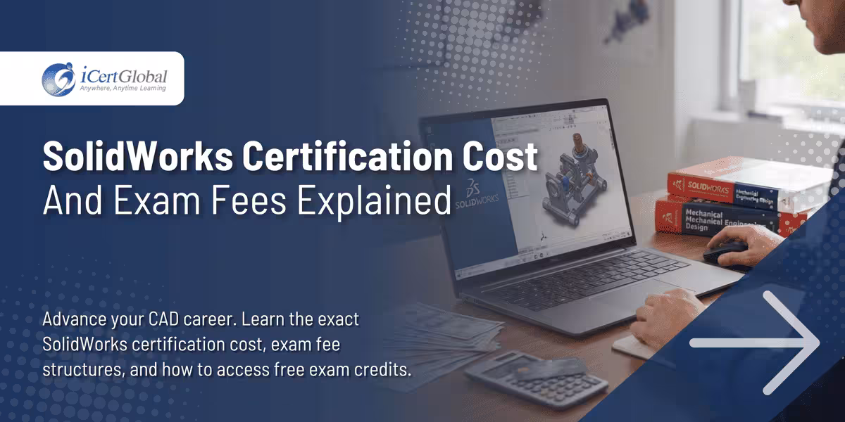 SolidWorks Certification Cost and Exam Fees Explained