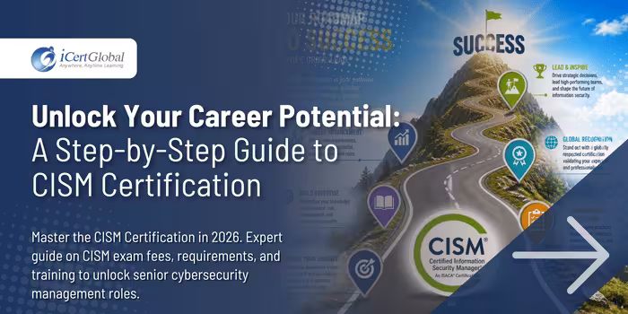 CISM Certification Requirements Explained: How to Become a Certified Information Security Manager