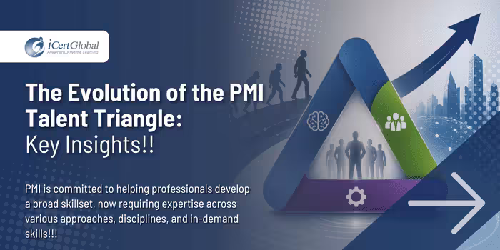 The Evolution of the PMI Talent Triangle: Key Insights!!