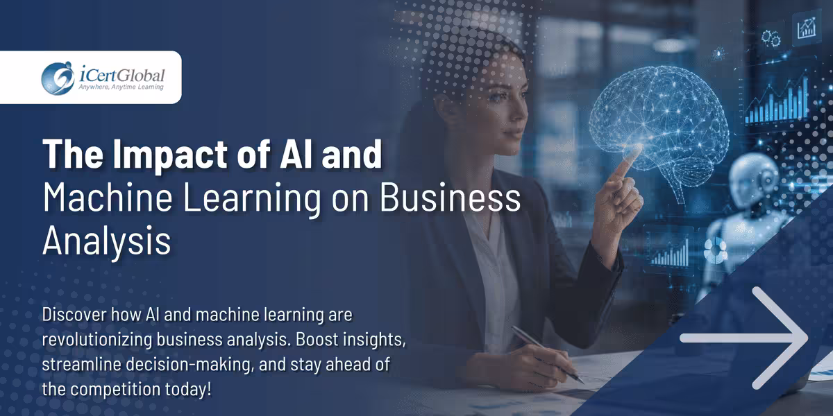 The Impact of AI and Machine Learning on Business Analysis