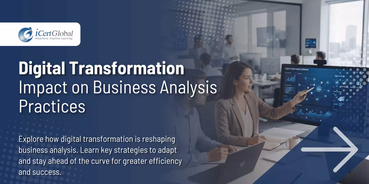 Digital Transformation Impact on Business Analysis Practices