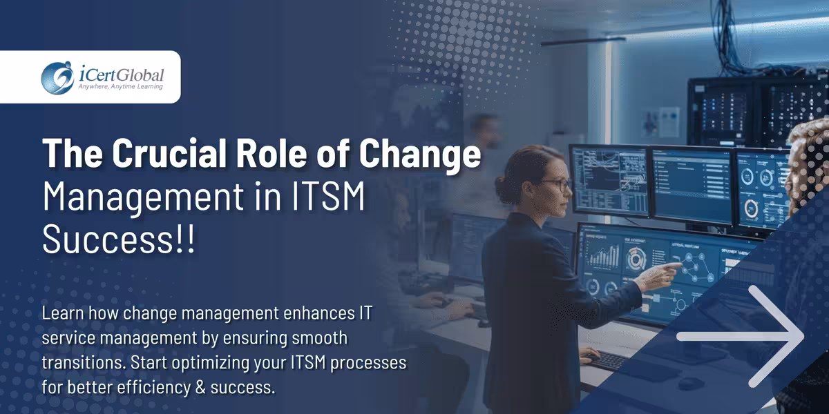 The Crucial Role of Change Management in ITSM Success!!