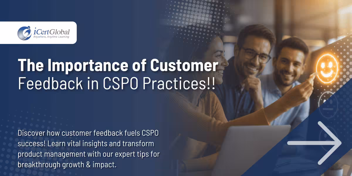 The Importance of Customer Feedback in CSPO Practices!!