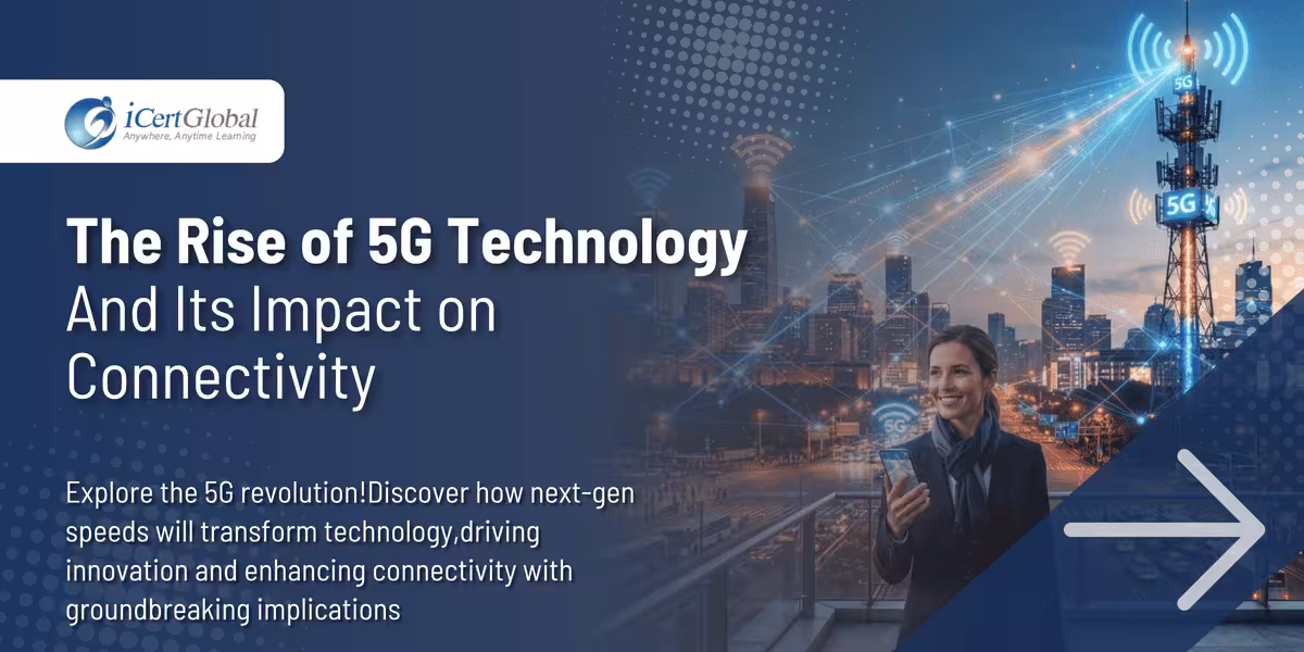 The Rise of 5G Technology and Its Impact on Connectivity